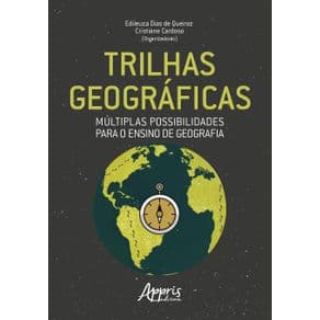 Livro - Trilhas Geográficas: Múltiplas Possibilidades para o Ensino de Geografia - Queiroz - 1ª edição