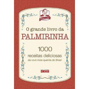 Livro - O Grande Livro da Palmirinha - 1000 Receitas Deliciosas da Vovó Mais Querida do Brasil - Vovó Palmirinha - 1ª edição - Portal do Médico