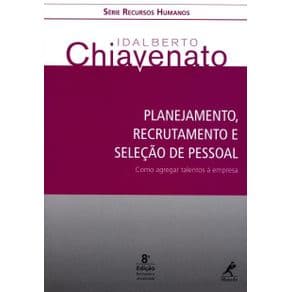 Livro - Planejamento, Recrutamento e Seleção de Pessoal: Como Agregar Taletos à Empresa - Chiavenato - 1ª edição - Portal do Médico