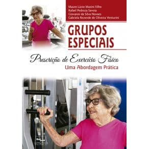 Livro - Grupos Especiais - Prescrição de Exercício Físico - Uma Abordagem Prática - Mazini Filho - 1ª edição - Portal do Médico