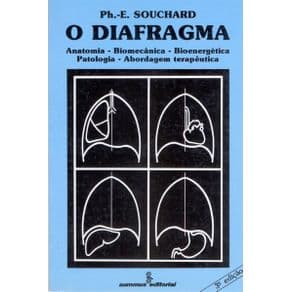 Livro - O diafragma - anatomia biomecânica-bioenergética-patologia-abordagem terapêutica - Souchard - 4ª edição - Portal do Médico