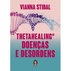Livro - ThetaHealing - Doenças e Desordens - Stibal - 1ª edição