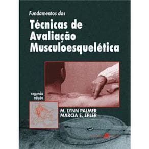 Livro - Fundamentos das Técnicas de Avaliação Musculoesquelética - Palmer - 2ª edição - Portal do Médico