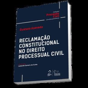 Livro - Coleção-Processo Civil Contemporâneo-Reclamação Const. no Direito Processual Civil - Azevedo - 1ª edição - Portal do Médico