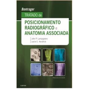 Livro - Tratado de Posicionamento Radiográfico e Anatomia Associada - Bontrager - 9ª edição