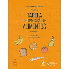 Livro - Tabela de Composição de Alimentos: Suporte para Decisão Nutricional - Revisada e Atualizada - Philippi - 6ª edição