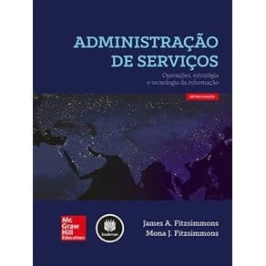 Livro - Administração de Serviços: Operações, Estratégia e Tecnologia da Informação - Fitzsimmons - 1ª edição - Portal do Médico
