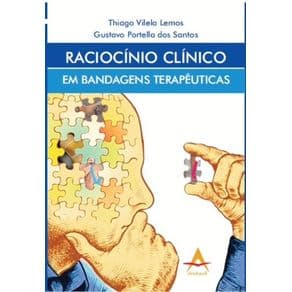 Livro - Raciocínio Clínico em Bandagens Terapêuticas - Lemos - 1ª edição