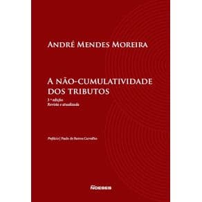 Livro - A Não-Cumulatividade dos Tributos - Moreira - 1ª edição - Portal do Médico