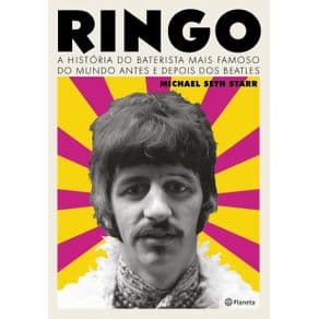 Livro -Ringo - A História Do Baterista Mais Famoso Do Mundo Antes E Depois Dos Beatles - Starr - 1º edição