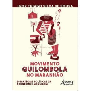Livro -  Movimento Quilombola no Maranhão: Estratégias Políticas da Aconeruq e Moquibom  - Sousa - 1ª edição - Portal do Médico