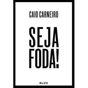 Livro - Seja Foda! - Carneiro - 1ª edição