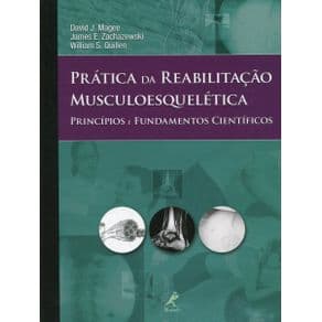 Livro - Prática da Reabilitação Musculoesquelética - Princípios e Fundamentos Científicos - Magee - 1ª edição