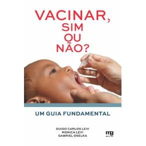 Livro - Vacinar, sim ou não? - Um guia fundamental - 1ª edição