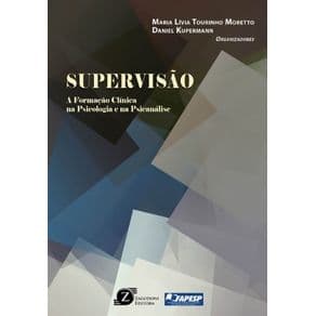 Livro - Supervisão: A Formação Clínica na Psicologia e na Psicanálise - Morreto - 1ª edição