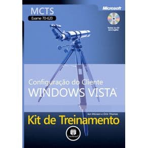 Livro - Kit de Treinamento MCTS (Exame 70-620) - Configuração do Cliente Windows Vista @@ - 1ª edição - Portal do Médico
