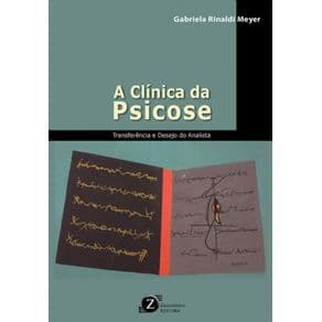 Livro - A Clínica da Psicose: Transferência e Desejo do Analista - Meyer - 1ª edição - Portal do Médico