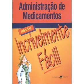 Livro - Administração de Medicamentos - Incrivelmente Fácil - Springhouse - 1ª edição - Portal do Médico