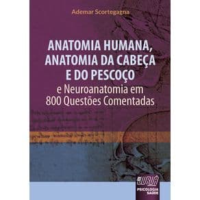 Livro - Anatomia Humana, Anatomia da Cabeça e do Pescoço - e Neuroanatomia em 800 Questões Comentadas - Scortegagna - 1ª edição - Portal do Médico