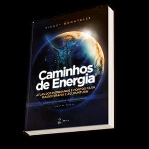 Livro - Caminhos de Energia - Atlas dos Meridianos e Pontos para Massoterapia e Acupuntura - Donatelli - 2ª edição - Portal do Médico