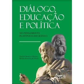 Livro -  Diálogo, Educação e Política no Pensamento Platônico-Socrático  - Oliveira - 1ª edição - Portal do Médico