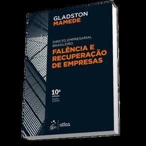 Direito Empresarial Brasileiro - Falência e Recuperação de Empresas - Mamede - 10ª edição