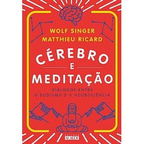 Livro - Cérebro e Meditação - Diálogos entre o Budismo e a Neurociência - Singer - 1ª edição - Portal do Médico