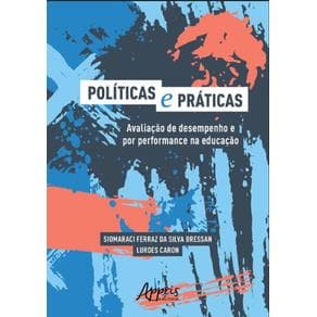 Livro - Políticas e Práticas: Avaliação de Desempenho e Por Performance na Educação - Bressan - 1ª edição