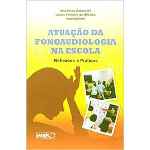 Livro - Atuação da Fonoaudiologia na Escola  - Reflexões e Práticas - Zaboroski - 1 ediçao - Portal do Médico