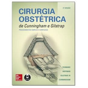 Livro - Cirurgia Obstétrica De Cunningham E Giltrap: Procedimentos Simples E Complexos - Yeomans - 3ª edição - Portal do Médico