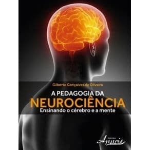 Livro - A Pedagogia da Neurociência Ensinando o Cérebro e a Mente - Oliveira - 1ª edição - Portal do Médico