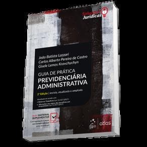 Livro - Série Soluções Jurídicas - Guia de Prática Previdenciária Administrativa - Lazzari - 2ª edição