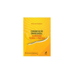 Livro - Comunicacao Empresarial: Alinhando Teoria e Prática - Bueno - 1ª edição - Portal do Médico