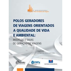 Livro - Polos Geradores de Viagens Orientados à Qualidade de Vida e Ambiental: Modelos e Taxas de Gerações de Viagens - Portugal - 1ª edição