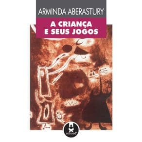 Livro - Criança e seus Jogos, A - Aberastury - 1ª edição - Portal do Médico
