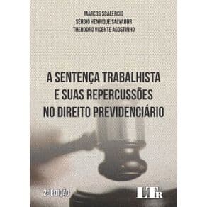 Livro - SENTENÇA TRABALHISTA E SUAS REPERCUSSÕES NO DIREITO PREVIDENCIÁRIO, A - 2ª edição