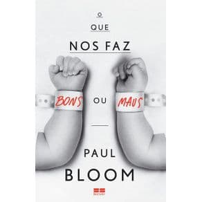 Livro - O Que nos Faz Bons ou Maus? Bloom - 2ª edição - Portal do Médico