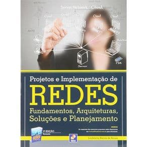 Livro - Projetos e Implementação de Redes - Fundamentos , Arquiteturas , Soluções e Planejamento - Sousa - 3ª edição