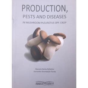 Livro - Production, Pests and Diseases In Mushroom Pleurotus Spp Crop - Belletini - 1ª edição