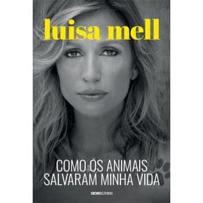 Livro - Como os Animais Salvaram Minha Vida - Mell - 1ª edição - Portal do Médico