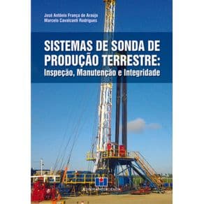 Livro - Sistemas de Sonda de Produção Terrestre: Inspeção, Manutenção e Integridade - de Araujo - de Araujo - 1ª edição - Portal do Médico