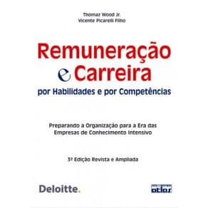Livro - Remuneração e Carreira Por Habilidades e Por Competências - Wood Jr - 3ª edição
