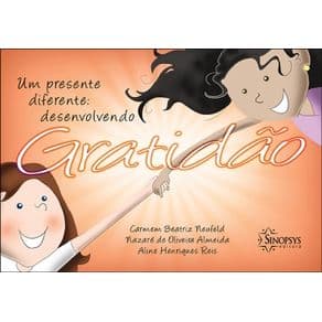 Livro - Um Presente Diferente: Desenvolvendo Gratidão - Neufeld - 1ª edição