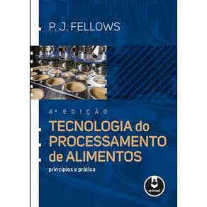 Livro - Tecnologia do Processamento de Alimentos: Princípios e Práticas - Fellows - 4ª edição