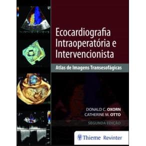 Livro - Ecocardiografia Intraoperatória e Intervencionista - Oxorn - 2ª edição - Portal do Médico