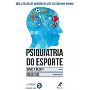 Livro - Psiquiatria do Esporte: Estratégias Para Qualidade de Vida e Desempenho Máximo - McDuff - 1ª edição