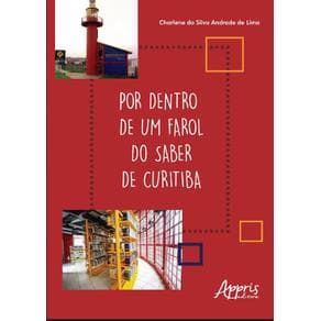 Livro - Por Dentro de Um Farol do Saber de Curitiba - Lima - 1ª edição
