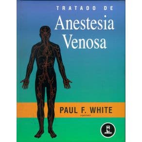 Livro - Tratado de Anestesia Venosa - White - 1ª edição