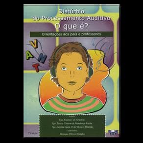 Livro - Distúrbio do Processamento Auditivo O que é? Orientações aos pais e professores - Schettini - 2ª edição - Portal do Médico
