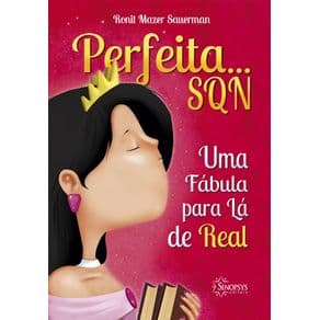 Livro - Perfeita... SQN - Uma Fábula Para Lá de Real - Sauerman - 1ª edição - Portal do Médico